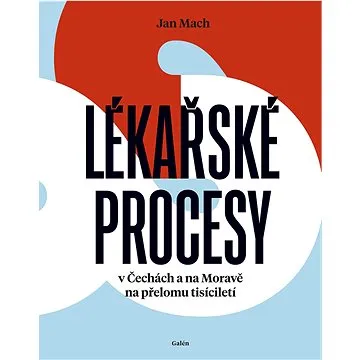 Lékařské procesy v Čechách a na Moravě na přelomu tisíciletí (978-80-7492-559-7)