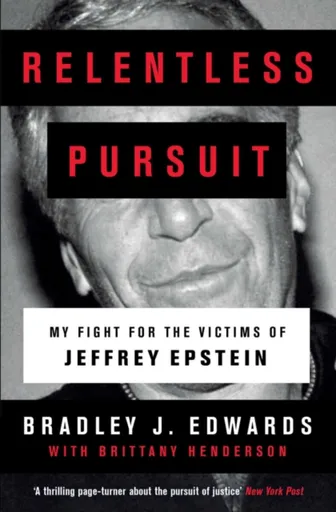 Relentless Pursuit - Bradley J. Edwards