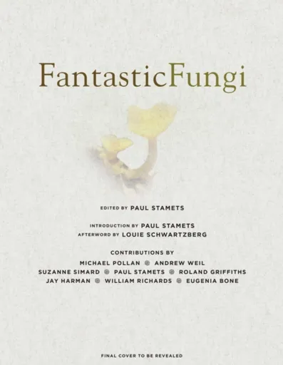 Fantastic Fungi - Eugenia Bone, Louis Schwartzberg
