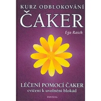 Kurz odblokování čaker: Léčení pomocí čaker (80-7336-070-5)