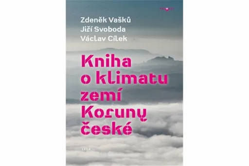 Kniha o klimatu zemí Koruny české - Václav Cílek, Zdeněk Vašků, Jiří Svoboda, René Senko