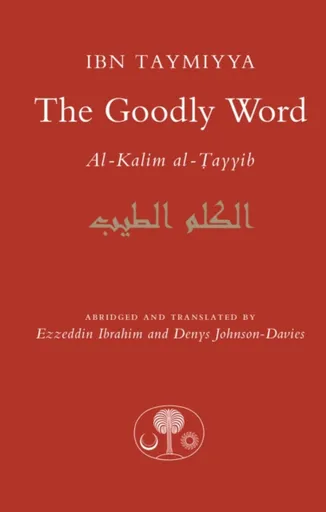 The Goodly Word - Ahmad Ibn Taymiyya