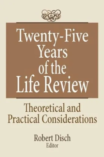 Twenty-Five Years of the Life Review - Robert Disch