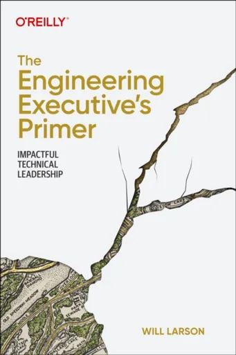 The Engineering Executive's Primer - Will Larson