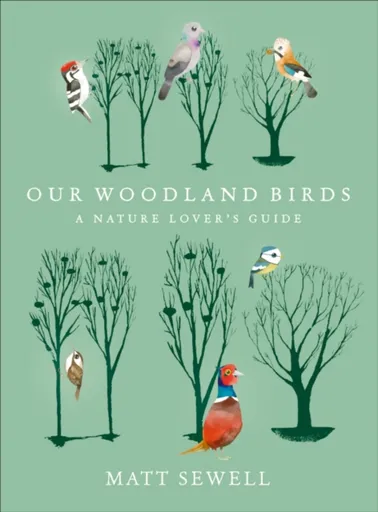 Our Woodland Birds - Matt Sewell