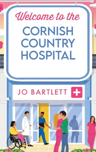 Welcome To The Cornish Country Hospital - Jo Bartlett