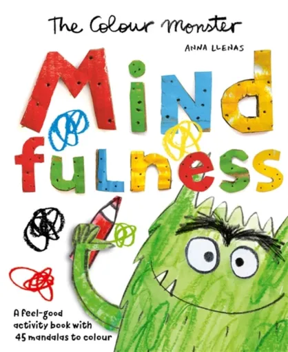 The Colour Monster: Mindfulness - Anna Llenas