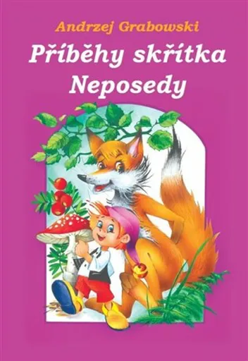 Příběhy skřítka Neposedy - Andrzej Grabowski, Anna a Lech  Stefaniakovi