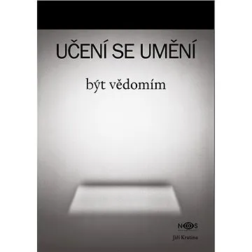 Učení se umění být vědomím (999-00-017-7649-7)