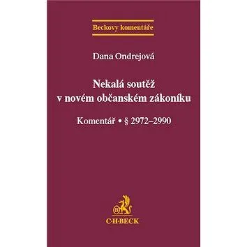Nekalá soutěž v novém občanském zákoníku Komentář: Komentář § 2972-2990 (978-80-7400-522-0)