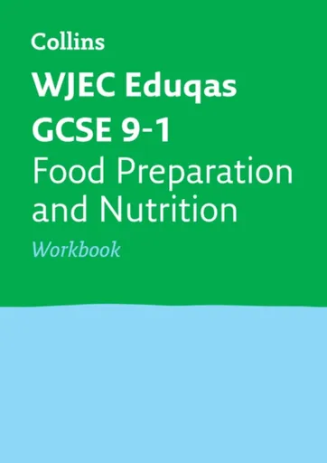 WJEC Eduqas GCSE 9-1 Food Preparation and Nutrition Workbook - Collins GCSE