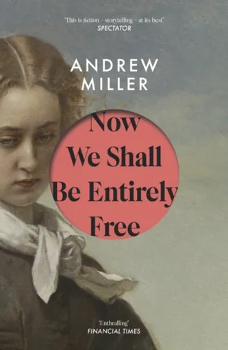 Now We Shall Be Entirely Free - Andrew Miller