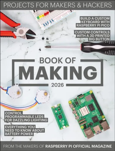 Book of Making 2026 - The Makers of Raspberry Pi Official Magazine