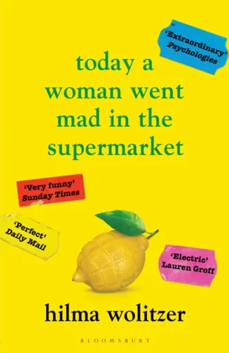 Today a Woman Went Mad in the Supermarket - Hilma Wolitzer