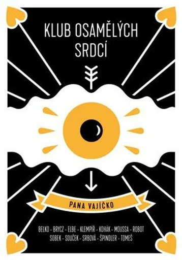 Klub osamělých srdcí pana vajíčko - Pavel Brycz, Oto Klempíř, Belko Tomáš, Pavel Tomeš, Pavel Sobek, Jakub Kohák, Iva Hadj Moussa, Lenka Elbe, robot F