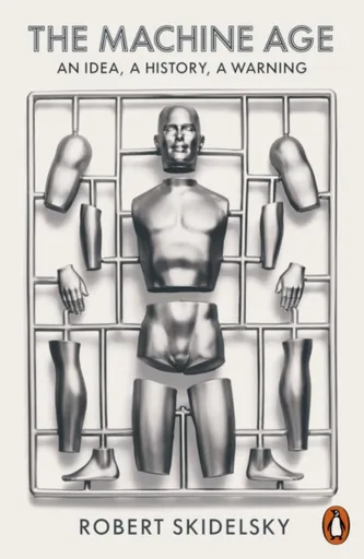 The Machine Age - Skidelsky Robert