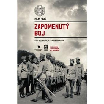 Zapomenutý boj: Srbští dobrovolníci v Rusku 1914–1918 (978-80-7557-978-2)