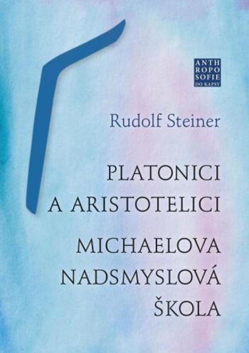 Platonici a aristotelici - Rudolf Steiner