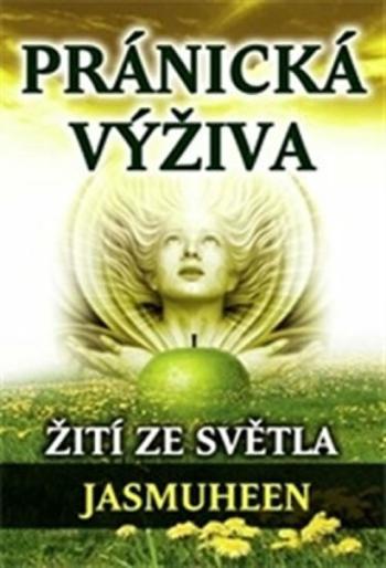 Pránická výživa – Žití ze světla - Jasmuheen