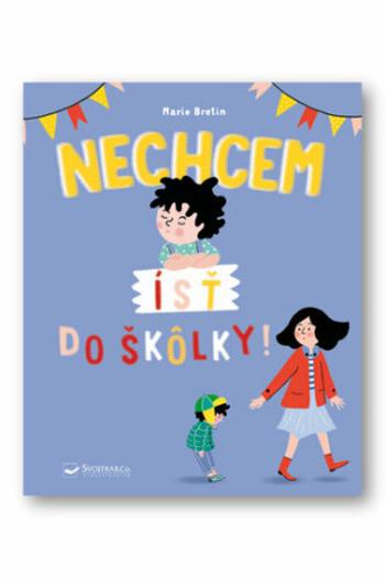 Nechcem ísť do škôlky! - Marie Bretin