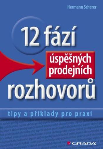 12 fází úspěšných prodejních rozhovorů - Hermann Scherer - e-kniha