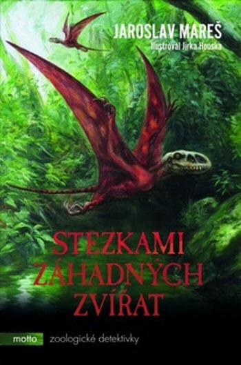 Stezkami záhadných zvířat - Jaroslav Mareš