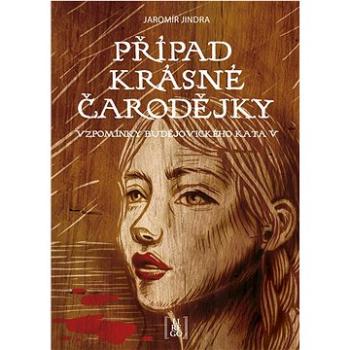 Případ krásné čarodějky: Vzpomínky budějovického kata V (978-80-88437-03-1)