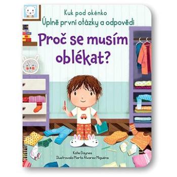 Kuk pod okénko - Proč se musím oblékat? (978-80-256-3040-2)