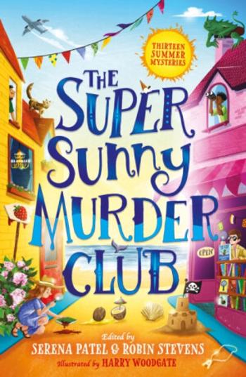 The Super Sunny Murder Club - Roopa Farooki, Benjamin Dean, Patel Serena, Elle McNicoll, Sharna Jackson, Abiola Bello, Patrice Lawrence, Nizrana Faroo