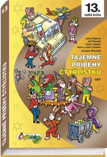 Tajemné příběhy Čtyřlístku 1997 (13. kniha) - Ljuba Štíplová, Jaroslav Němeček, Hana Lamková, Josef Lamka, Jiří Poborák