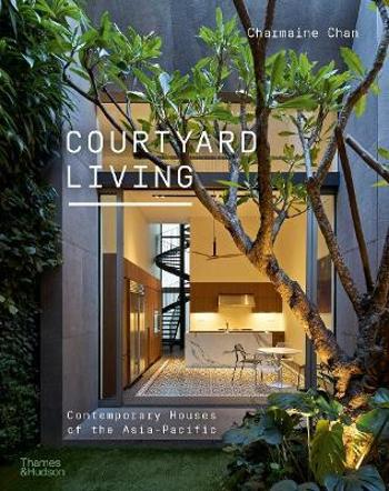 Courtyard Living: Contemporary Houses of the Asia-Pacific