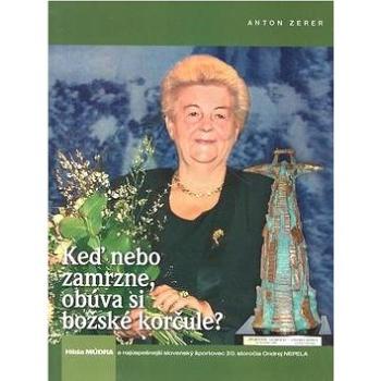 Keď nebo zamrzne, obúva si božské korčule?: Hilda Múdra a najúspešnejší slovenský športovec 20. stor (80-8065-027-6)