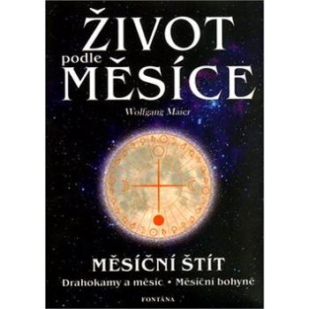 Život podle měsíce: Měsíční štít.  Drahokamy a měsíc.  Měsiční bohyně. (80-7336-175-2)