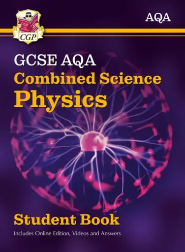 GCSE Combined Science Physics AQA Student Book (includes Online Edition, Videos and Answers) - CGP Books