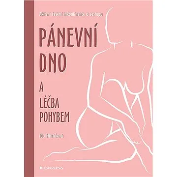 Pánevní dno a léčba pohybem (978-80-271-3462-5)