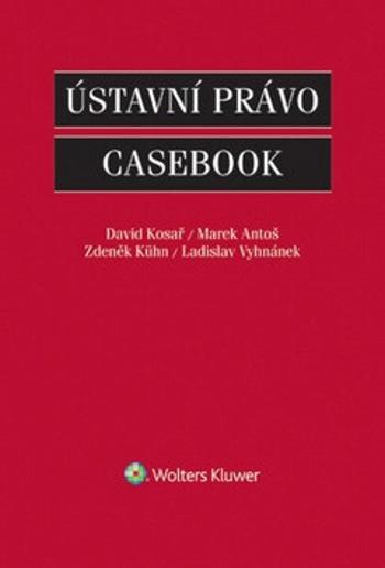 Ústavní právo Casebook - Zdeněk Kühn, Marek Antoš, David Kosař