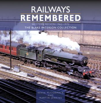 Railways Remembered: The Western Region 1962-1972 - Jenkins Martin, Kevin McCormack