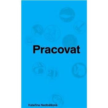 Pracovat (978-80-907883-9-8)