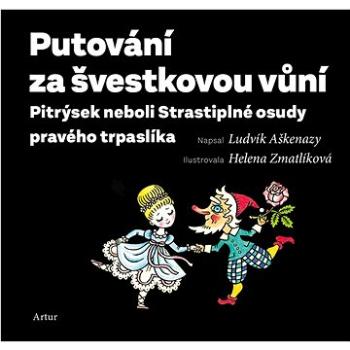 Putování za švestkovou vůní: Pitrýsek neboli Strastiplné osudy pravého trpaslíka (978-80-7483-180-5)