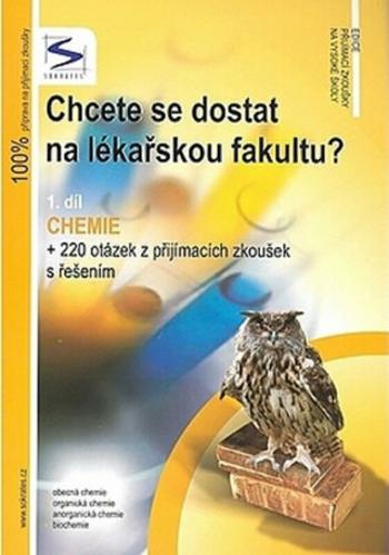 Chcete se dostat na lékařskou fakultu? - Chemie (1.díl) - 3. vydání - Pavel Řezanka, Ivo Staník