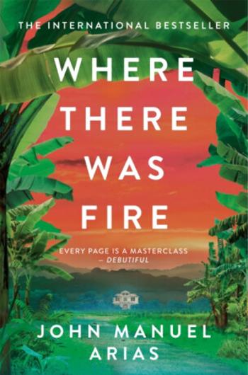 Where There Was Fire - John Manuel Arias