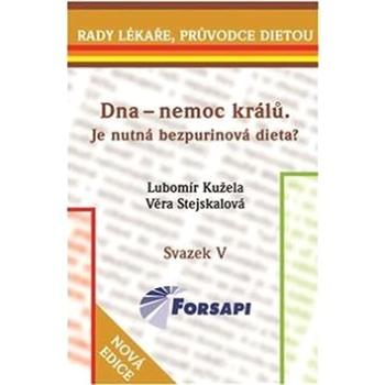 Dna - nemoc králů Je nutná bezpurinová dieta?: Svazek V. (978-80-903820-5-3)