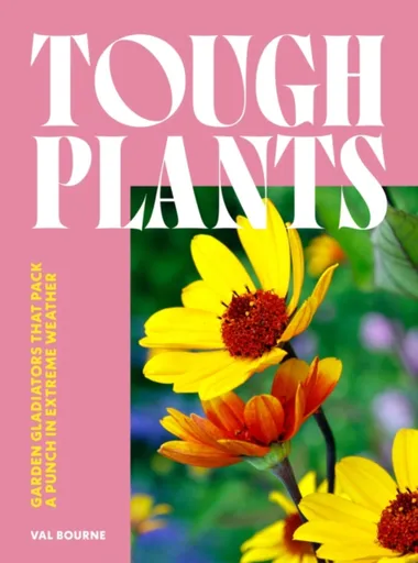 Tough Plants - Val Bourne