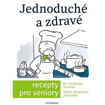 Jednoduché a zdravé recepty pro seniory (978-80-7601-318-6)