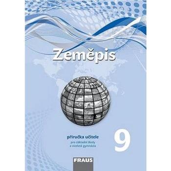 Zeměpis 9 Příručka učitele: pro základní školy a víceletá gymnázia (978-80-7489-312-4)