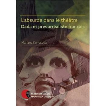 L’absurde dans le théâtre Dada et présurréaliste français (978-80-210-8461-2)