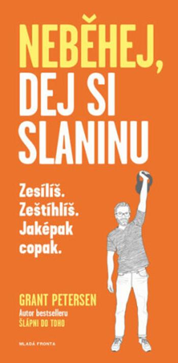 Neběhej, dej si slaninu - Grant Petersen