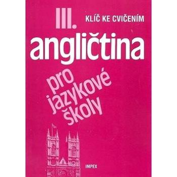 Angličtina pro jazykové školy III.: Klíč ke cvičením (80-86035-07-7)