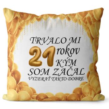 Vankúš Trvalo mi + vek (Veľkosť: 40 x 40 cm, vek: 21)