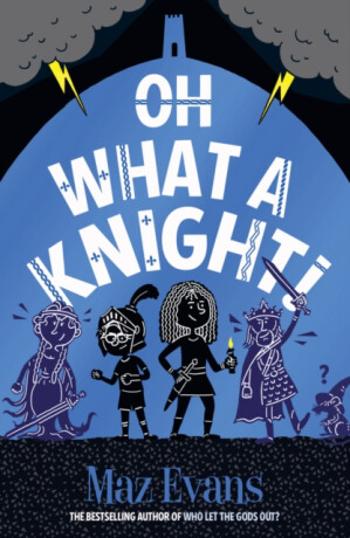 Oh What a Knight! - Maz Evans